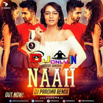 Naah - Harrdy Sandhu - DJ PAROMA REMIX